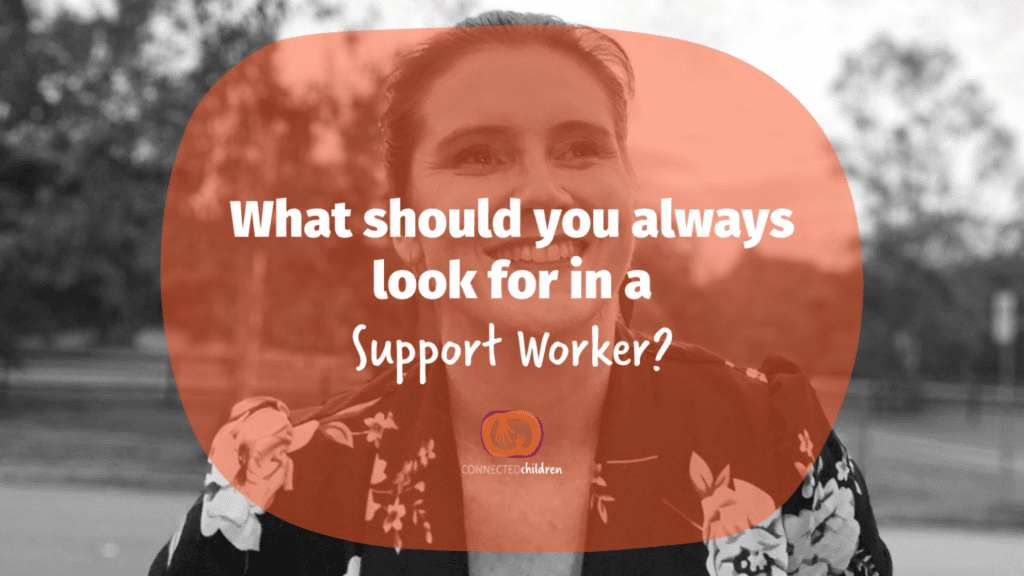 What one thing should you always look for in a support worker? thumbnail