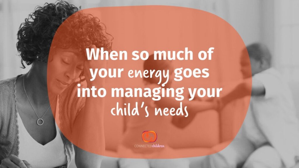 When so much of your energy goes into managing your child’s needs thumbnail