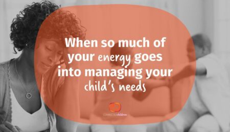 When so much of your energy goes into managing your child’s needs thumbnail