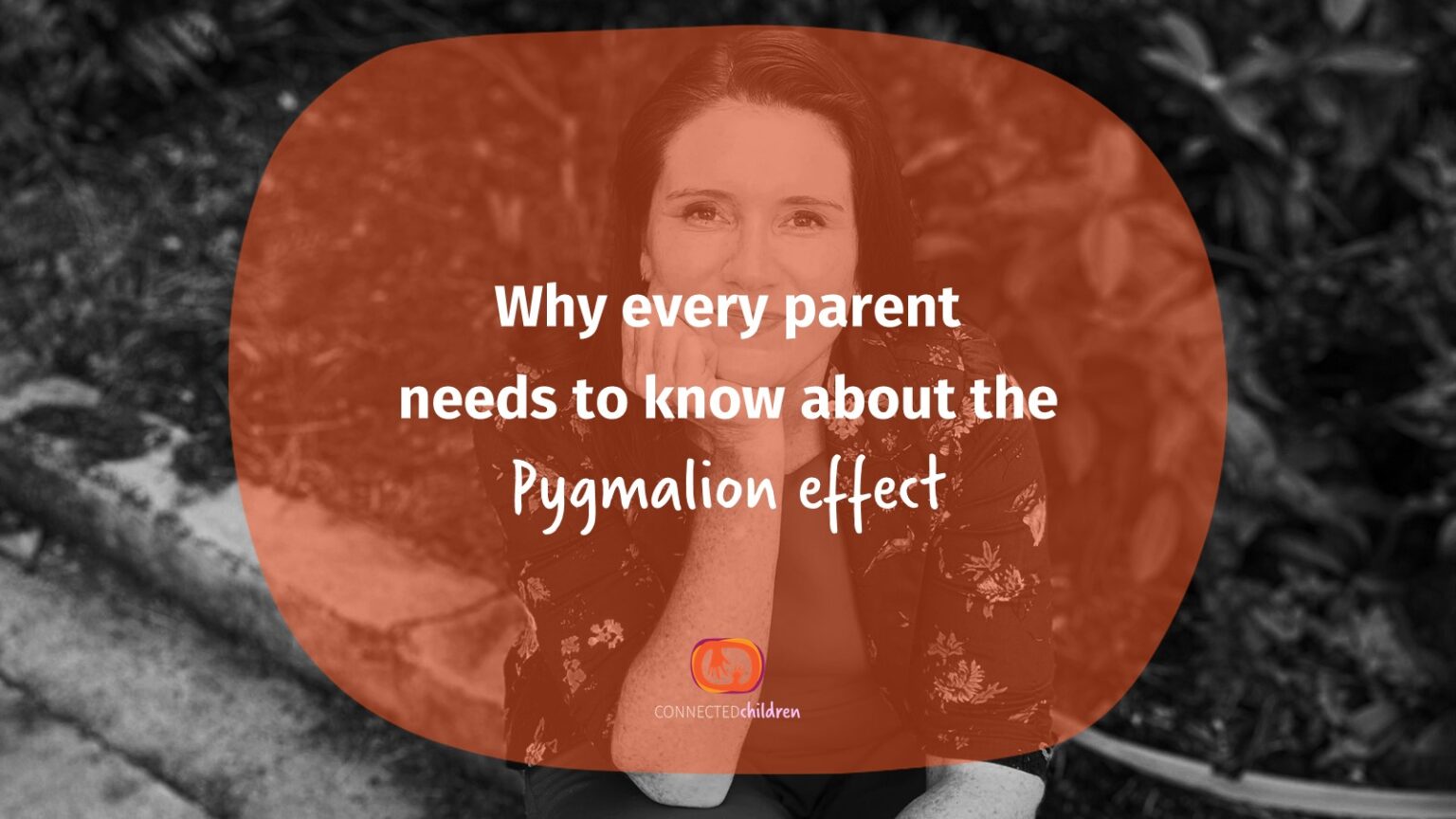 Why every parent needs to know about the Pygmalion effect - Connected ...